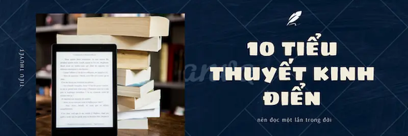 10 cuốn tiểu thuyết kinh điển thế giới nên đọc một lần trong đời